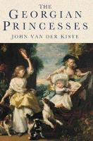 Book Cover for The Georgian Princesses by John Van der Kiste