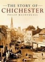 Book Cover for The Story of Chichester by Philip Macdougall