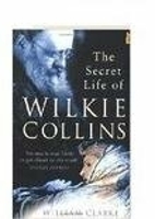 Book Cover for The Secret Life of Wilkie Collins by William Clarke