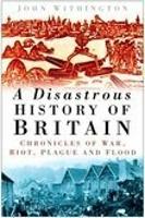 Book Cover for A Disastrous History of Britain by John Withington