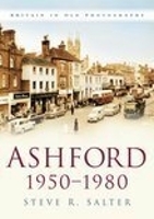 Book Cover for Ashford 1950-1980 by Steve R. Salter