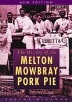 Book Cover for The History of Melton Mowbray Pork Pie by Trevor Hickman