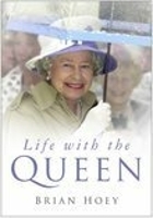 Book Cover for Life with the Queen by Brian Hoey