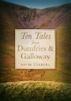 Book Cover for Ten Tales from Dumfries and Galloway by David Carroll