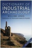 Book Cover for Dictionary of Industrial Archaeology by William Jones, Professor Marilyn Palmer