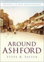 Book Cover for Around Ashford by Steve R. Salter