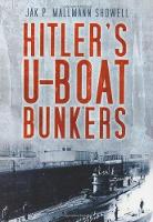 Book Cover for Hitler's U-Boat Bunkers by Jak P Mallmann Showell