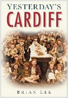 Book Cover for Yesterday's Cardiff by Brian Lee