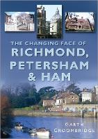 Book Cover for The Changing Face of Richmond, Petersham and Ham by Garth Groombridge