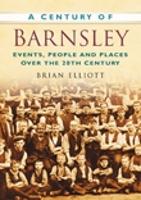 Book Cover for A Century of Barnsley by Brian Elliott