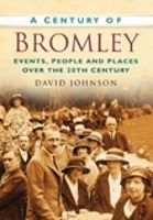 Book Cover for A Century of Bromley by David R Johnson