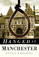 Book Cover for Hanged at Manchester by Steve Fielding