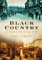 Book Cover for Black Country Chronicles by Tom Larkin