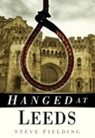 Book Cover for Hanged at Leeds by Steve Fielding