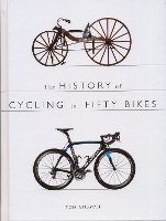 Book Cover for The History of Cycling in Fifty Bikes by Tom Ambrose