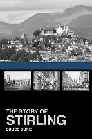 Book Cover for The Story of Stirling by Dr Bruce Durie