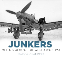 Book Cover for Junkers: Military Aircraft of World War Two by Mark A. Chambers