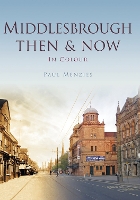 Book Cover for Middlesbrough Then & Now by Paul Menzies