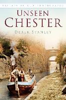 Book Cover for Unseen Chester by Derek Stanley