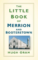 Book Cover for The Little Book of Merrion and Booterstown by Hugh Oram