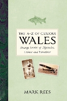 Book Cover for The A-Z of Curious Wales by Mark Rees