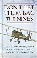 Book Cover for Don’t Let Them Bag the Nines by Captain F., MC, DFC Williams, Patrick Bishop