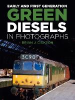 Book Cover for Early and First Generation Green Diesels in Photographs by Brian J. Dickson