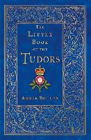 Book Cover for The Little Book of the Tudors by Annie Bullen