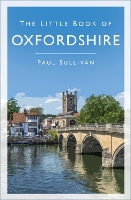 Book Cover for The Little Book of Oxfordshire by Paul Sullivan