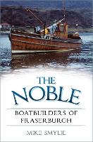 Book Cover for The Noble Boatbuilders of Fraserburgh by Mike Smylie