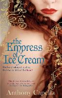 Book Cover for The Empress Of Ice Cream by Anthony Capella