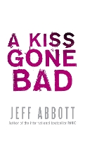 Book Cover for A Kiss Gone Bad by Jeff Abbott