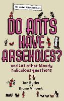 Book Cover for Do Ants Have Arseholes? by Jon Butler, Bruno Vincent