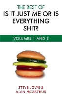 Book Cover for The Best Of Is It Just Me Or Is Everything Shit? by Steve Lowe, Alan McArthur