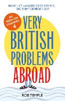 Book Cover for Very British Problems Abroad by Rob Temple