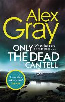 Book Cover for Only the Dead Can Tell by Alex Gray