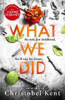 Book Cover for What We Did by Christobel Kent