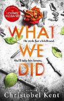 Book Cover for What We Did by Christobel Kent
