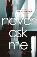 Book Cover for Never Ask Me by Jeff Abbott