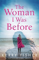 Book Cover for The Woman I Was Before by Kerry Fisher