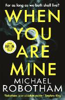 Book Cover for When You Are Mine by Michael Robotham