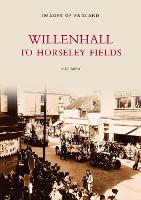 Book Cover for Willenhall to Horseley Fields by Alec Brew