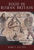 Book Cover for Food in Roman Britain by Joan P. Alcock