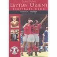 Book Cover for The Men Who Made Leyton Orient Football Club by Neilson N Kaufman