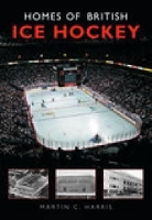 Book Cover for Homes of British Ice Hockey by Martin C. Harris