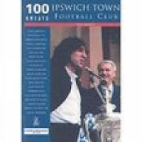 Book Cover for Ipswich Town Football Club: 100 Greats by Tony Garnett