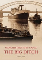 Book Cover for The Big Ditch: Manchester's Ship Canal by Cyril J Wood