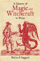 Book Cover for A History of Magic and Witchcraft in Wales by Richard Suggett