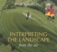 Book Cover for Interpreting the Landscape from the Air by Mick Aston