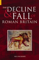 Book Cover for The Decline and Fall of Roman Britain by Neil Faulkner